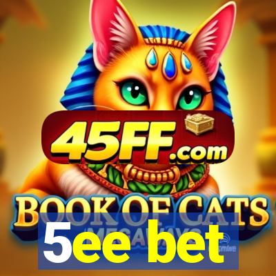 5ee bet